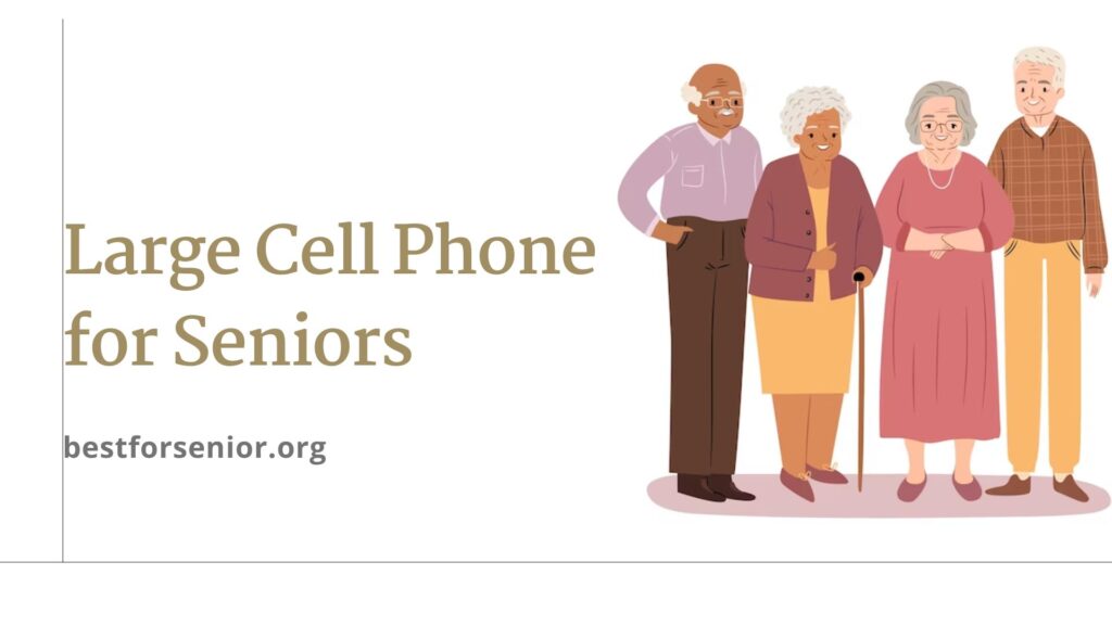 Large Cell Phones for Seniors